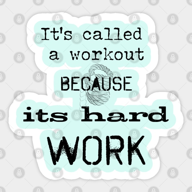 It's called a workout because it's  hard work Sticker by Naloj eno